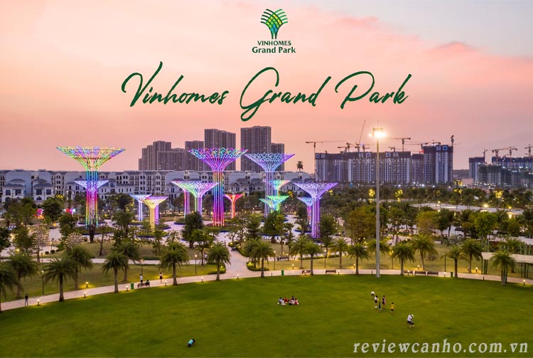 Review căn hộ Vinhomes Grand Park - Thành phố công viên năng động